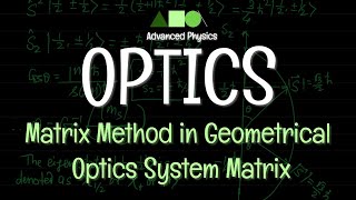 Optics  Matrix Method in Geometrical Optics  System Matrix [upl. by Shaylynn]