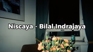 Lirik Lagu Niscaya  Bilal Indrajaya [upl. by Aicinet]