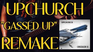 UPCHURCH quotGassed Upquot CoverRemake [upl. by Dorelia453]