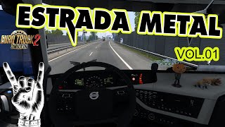 Euro Truck Simulator 2  Estrada Metal  Vol 01 [upl. by Ugo]