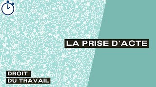 La Prise dActe  Droit du Travail [upl. by Ynnohj]