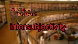 What does intersubjectivity mean [upl. by Serdna783]