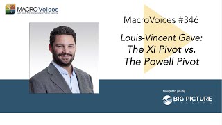 MacroVoices 346 LouisVincent Gave The Xi Pivot vs The Powell Pivot [upl. by Milt268]