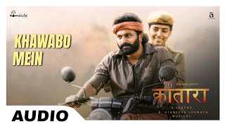 Khawabon Mein  Audio Song  Kantara Hindi  Rishabh Shetty  B Ajaneesh Loknath  Nakash Azeez [upl. by Eardnaed106]