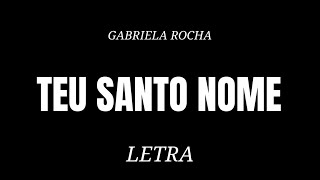 TEU SANTO NOME  GABRIELA ROCHA  LETRA [upl. by Chlores]