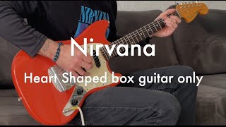 Nirvana  Heart Shaped Box Guitar Only [upl. by Aldis]