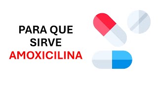 ¿Qué es y para qué sirve la amoxicilina [upl. by Irmgard]