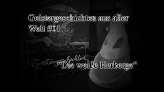 Geistergeschichten aus aller Welt 01  Die weiße Herberge [upl. by Ertnod]