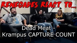 Renegades React to Dead Meat  Krampus CAPTURE COUNT [upl. by Assillam]