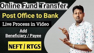 Online Fund Transfer from Post Office to Bank  NEFT  RTGS  Add BeneficiaryPayee  Live Process [upl. by Neemsay404]