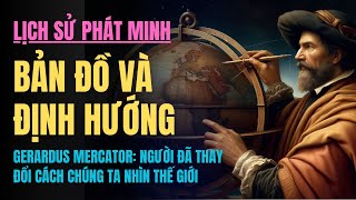 Gerardus Mercator Người Đã Thay Đổi Cách Chúng Ta Nhìn Thế Giới [upl. by Greenberg]