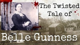 The Twisted Tale of Belle Gunness [upl. by Tala209]