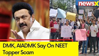 NEETUG Should Be Scraped DMK AIADMK On NEET Topper Scam  NewsX [upl. by Dulla794]