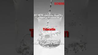 ECHEMI Weekly Quality Inquiry ProductsTriacetin [upl. by Tacye]