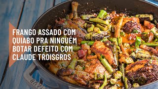 O frango assado com quiabo perfeito do chef Claude Troisgros [upl. by Papotto237]