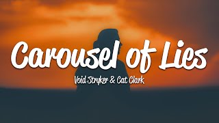 Void Stryker Cat Clark  Carousel of Lies Lyrics [upl. by Heigho]