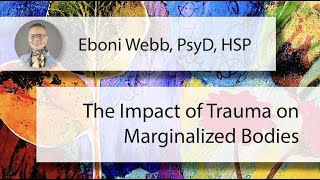 Eboni Webb PsyD HSP  The Impact of Trauma on Marginalized Bodies EBook [upl. by Glennon405]