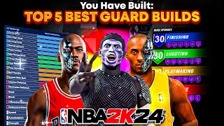 TOP 5 BEST GUARD BUILDS IN NBA 2K24🔥🔥🔥MOST OVERPOWERED BEST BUILDS [upl. by Annovy380]