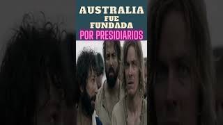 Australia Una Nación Fundada por PRESOS [upl. by Jarrad]