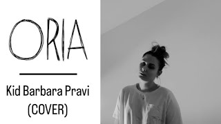 ORIA  Kid Barbara Pravi  cover [upl. by Zeiler932]