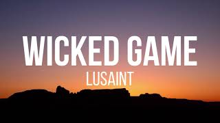 Lusaint  Wicked Game Lyrics [upl. by Ecyrb]