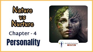 Nature vs Nurture  Chapter  4  Personality  Amitabh Psychology by Amitabh Karmakar [upl. by Adams212]