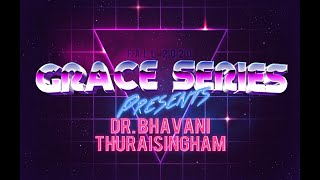 Grace Series  Dr Bhavani Thuraisingham [upl. by Esbenshade]