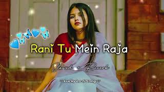 Rani Tu Mein Raja Slowed  Reverb Lofi Song trending 👸💕🥰 [upl. by Featherstone]