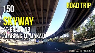 Road Trip 150  Skyway AtGrade NB Alabang to Makati 2018 [upl. by Caravette]