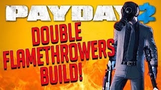 PAYDAY 2  Double Flamethrowers Build Death Sentence [upl. by Areem]