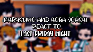 Karasuno and Aoba Johsai  Atsumu react to Last friday night  ftatsukage [upl. by Phillie]