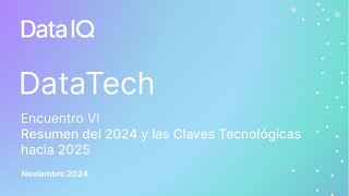 Data Tech VI  Resumen del 2024 y las Claves Tecnológicas hacia 2025 [upl. by Modnarb]