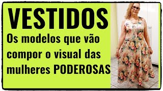 VESTIDOS Os modelos que vão compor o visual das mulheres PODEROSAS [upl. by Philander]