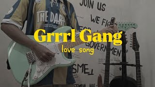 Grrrl Gang  Love Song  Guitar Cover [upl. by Ayikin961]