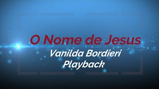 O Nome de Jesus  Playback Editado  Vanilda Bordieri [upl. by Lodie]