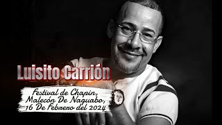 Luisito Carrión Festival de Chapin Malecón De Naguabo 16 De Febrero del 2024 [upl. by Asiul]