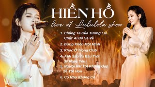 Liên khúc Hiền Hồ hát live tại Lululola Show  Chúng Ta Của Tương Lai Đừng Khóc Một Mình [upl. by Cilka]