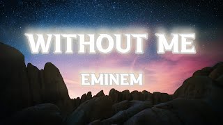 Without Me  Eminem Lyrics [upl. by Kopple]