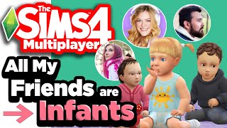 The Sims 4 Multiplayer All my friends are Infants [upl. by Ayalat]