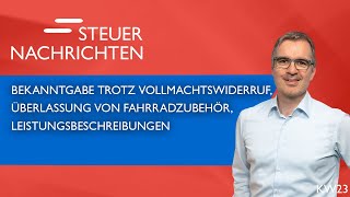 Vollmachtswiderruf Überlassung Leistungsbeschreibungen  Steuernachrichten Update 2324 [upl. by Gwendolyn]