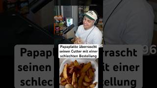 Papaplatte überrascht seinen Cutter mit einer schlechten Bestellung papaplatte [upl. by Cheri]