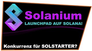 Solstarter Konkurrent Solanium Dezentralisiertes Launchpad auf Solana mit integrierter Wallet amp DEX [upl. by Coridon733]