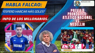 FALCAO HABLA SOBRE SU FALTA DE GOL  TE TRAEMOS EL PRONÓSTICO DEL ATLETICO NACIONAL VS MEDELLIN [upl. by Ecidnacal870]