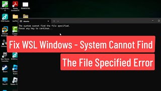 Fix WSL Windows  System Cannot Find The File Specified Error [upl. by Busby]