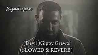 Gippy Grewol Working 2 Devil SLOWED amp REVERB [upl. by Eeralav]