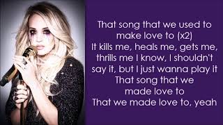 Carrie Underwood  That Song That We Used To Make Love To Lyrics [upl. by Leihcim]