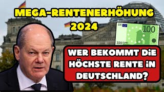 ⚡️MegaRentenerhöhung 2024 Wer bekommt die höchste Rente in Deutschland [upl. by Nerine763]