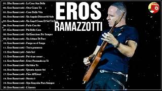 Eros Ramazzotti Greatest Hits Full Album  The Best Songs of Eros Ramazzotti live [upl. by Ulphia57]