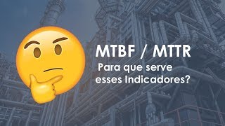 MTBF  MTTR  Para que serve esses Indicadores [upl. by Illoh]