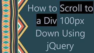 How to Scroll to a Div 100px Down Using jQuery [upl. by Gough]